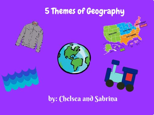 &quot;5 Themes of Geography&quot; - Free stories online. Create books for kids | StoryJumper