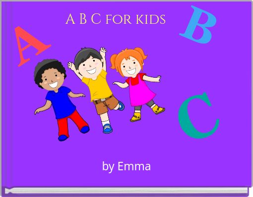 "A B C For Kids" - Free Stories Online. Create Books For Kids | StoryJumper