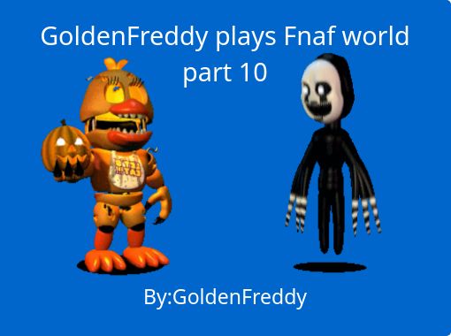 Goldenfreddy Plays Fnaf World Part 10 Free Books - 