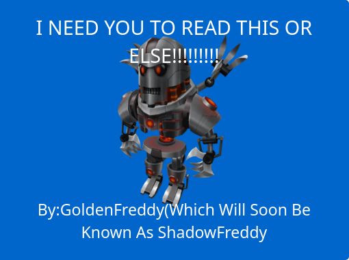 I Need You To Read This Or Else Free Stories Online - goldenfreddy plays roblox my new look free stories online