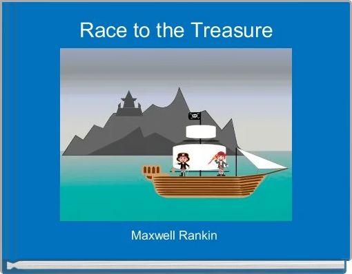 "Race To The Treasure" - Free Stories Online. Create Books For Kids ...