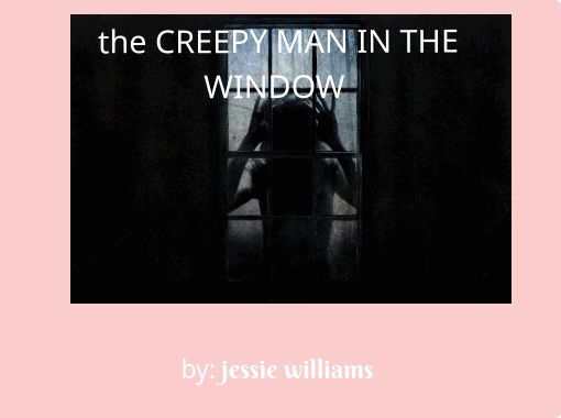The Man From The Window Story 