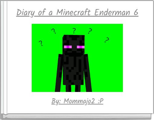 "Diary of a Minecraft Enderman 6" - Free Books & Children 