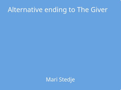 alternate ending to the giver assignment