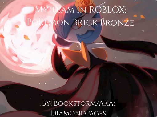 My Team In Roblox Pokemon Brick Bronze Free Books - name of the creator of roblox brick bronze