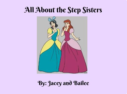 All About The Step Sisters Free Stories Online Create Books For 