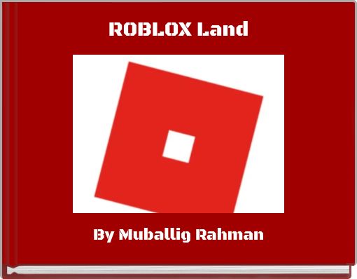 Roblox Land Free Stories Online Create Books For Kids Storyjumper - blox land roblox