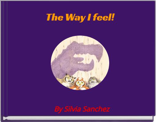 "The Way I feel!" - Free stories online. Create books for ...