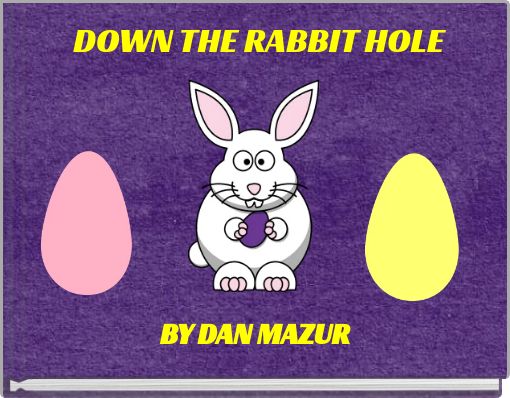 "DOWN THE RABBIT HOLE" - Free Books & Children's Stories ...