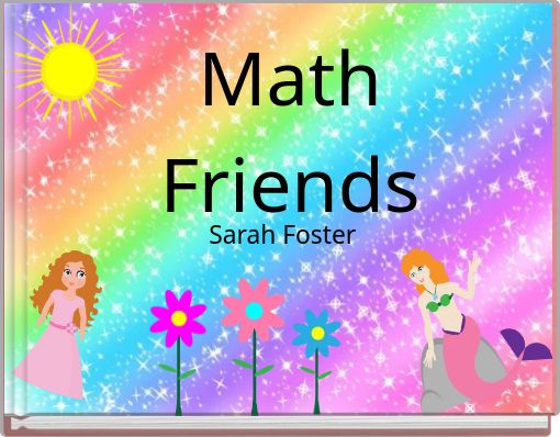 "Math Friends" - Free Stories Online. Create Books For Kids | StoryJumper