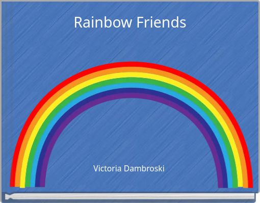 "Rainbow Friends" - Free stories online. Create books for kids