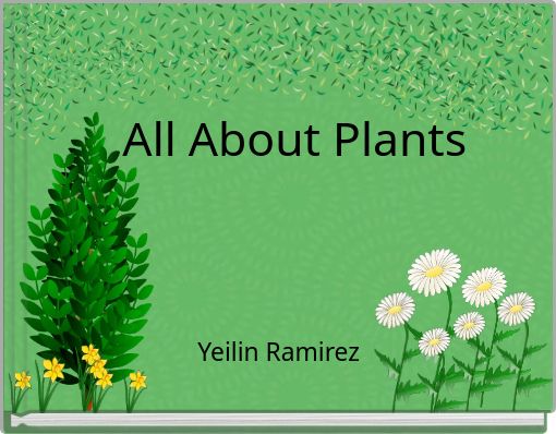 "All About Plants" - Free stories online. Create books for ...