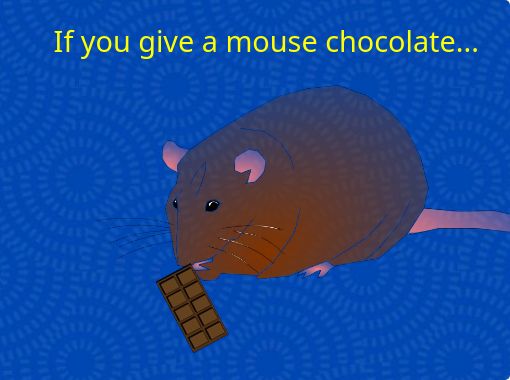 If You Give A Mouse Chocolate Free Stories Online Create Books For Kids Storyjumper