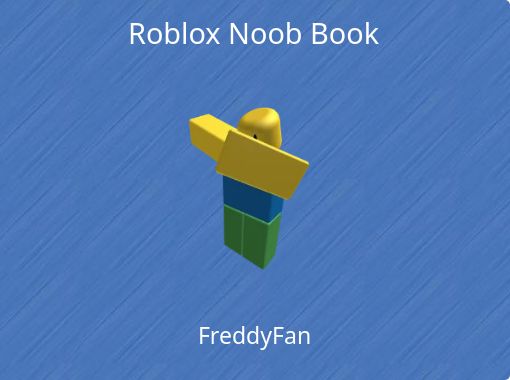 Roblox Noob Book Free Stories Online Create Books For Kids Storyjumper - noob xd roblox
