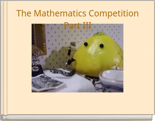 "The Mathematics Competition Part III" - Free Stories Online. Create ...