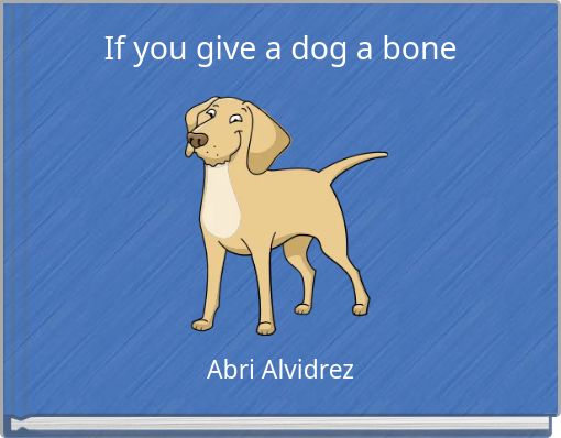 if-you-give-a-dog-a-bone-free-stories-online-create-books-for-kids