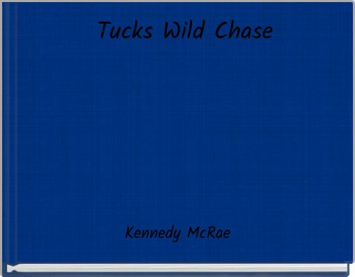 "Tucks Wild Chase" - Free stories online. Create books for kids