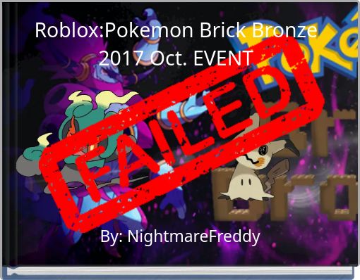 Roblox Pokemon Brick Bronze 2017 Oct Event Free Stories Online Create Books For Kids Storyjumper - pokemon banned roblox
