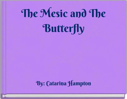 https://www.storyjumper.com/coverimg/46531256/The-Mesic-and-The-Butterfly?nv=125&width=170