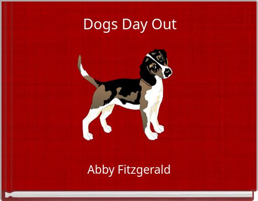 Download Dogs Day Out Free Stories Online Create Books For Kids Storyjumper