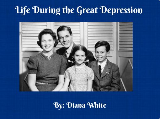 Life During The Great Depression Free Stories Online Create Books For Kids Storyjumper