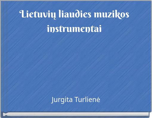 "Lietuvių Liaudies Muzikos Instrumentai" - Free Stories Online. Create ...