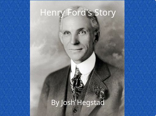 "Henry Ford's Story" - Free stories online. Create books for kids