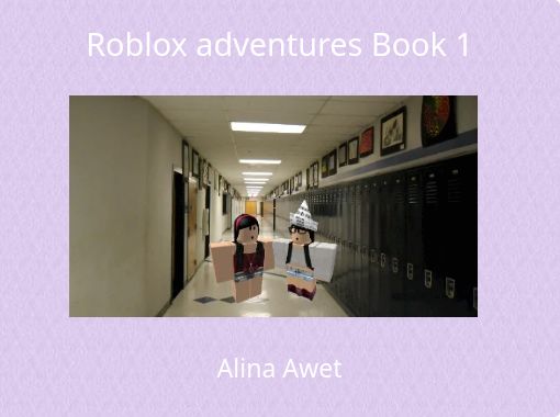 Roblox Adventures Book 1 Free Stories Online Create Books For Kids Storyjumper - team lobby roblox
