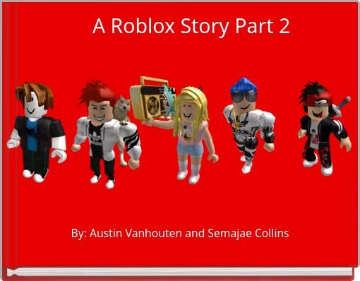 A Roblox Story Part 2 Free Stories Online Create Books For Kids Storyjumper - bacon hair roblox bully story