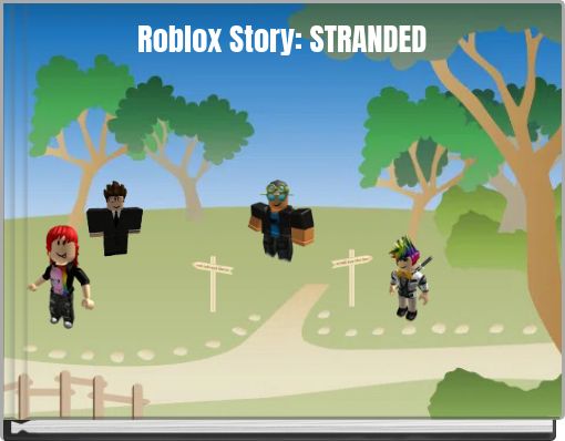 Roblox Story Stranded Free Stories Online Create Books For Kids Storyjumper - roblox story game
