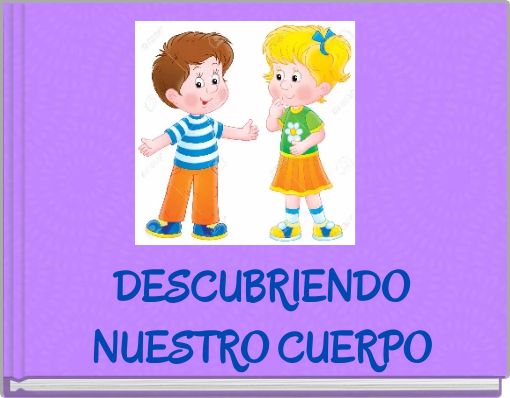 "DESCUBRIENDO NUESTRO CUERPO" - Free Stories Online. Create Books For ...