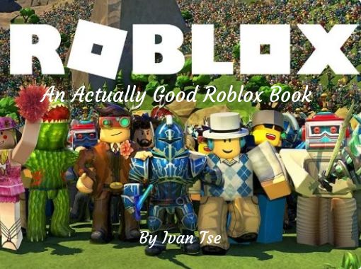 An Actually Good Roblox Book Free Stories Online Create Books For Kids Storyjumper - roblox are noobss story books on storyjumper
