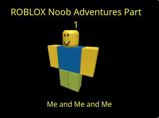 Roblox Noob Adventures Part 1 Free Stories Online Create Books For Kids Storyjumper - roblox how to look like a noob on mobile not free