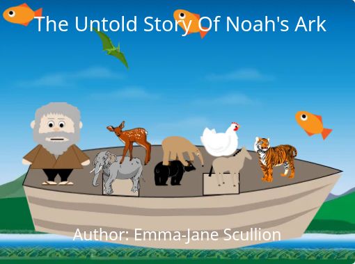 The Untold Story Of Noah S Ark Free Stories Online Create Books For Kids Storyjumper