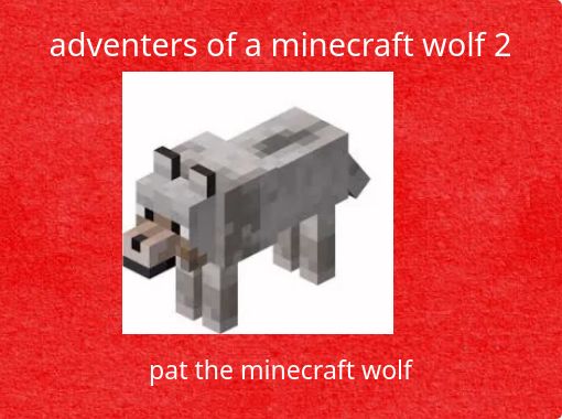 LIFE OF A: Minecraft wolf (part 2) - Free stories online. Create books for  kids