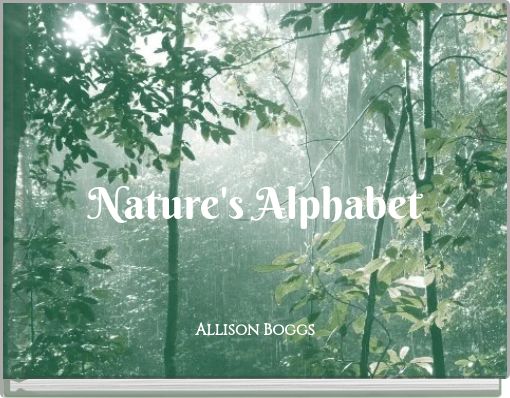 "Nature's Alphabet" - Free Stories Online. Create Books For Kids ...