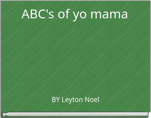 https://www.storyjumper.com/coverimg/60984985/ABCs-of-yo-mama?nv=3&width=170