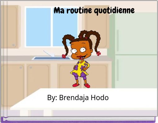 Ma Routine Quotidienne Free Stories Online Create Books For Kids Storyjumper