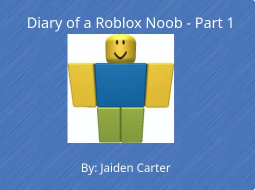Diary Of A Roblox Noob Part 1 Free Stories Online Create - roblox noob looking at you
