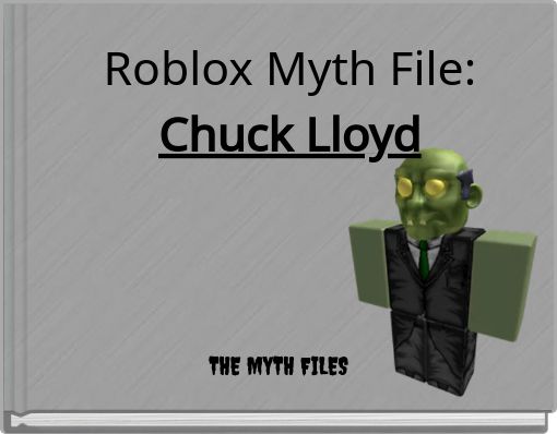 Free Books Children S Stories Online Storyjumper - roblox myth file chuck lloyd