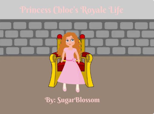 Princess Chloe S Royale Life Free Stories Online Create Books For Kids Storyjumper - chloe sitting roblox