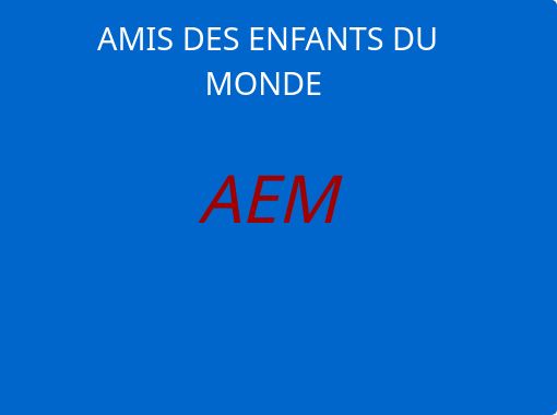 Historique Les Aem Ont Ete Cree En 1970 Par Minnie Gallozzi Ulmann Le Premier Nom De L Association Etait Les Amis Des Enfants Du Vietnam Le Nom Actuel Est Les Amis Des Enfants Du Monde Le But Est D Aider Les Enfants A Grandir Et A Contribuer A