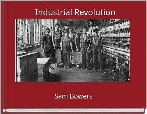 "Industrial Revolution" - Free Stories Online. Create Books For Kids ...