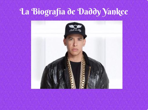 Biografia de Daddy Yankee