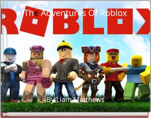 The Adventures Of Roblox Free Stories Online Create Books For Kids Storyjumper - fire mario roblox