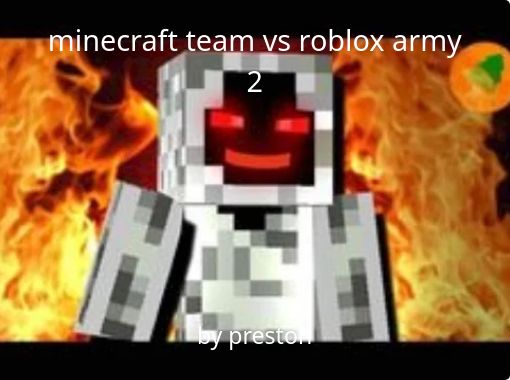 Minecraft Team Vs Roblox Army 2 Free Stories Online Create Books For Kids Storyjumper - roblox vs free fire