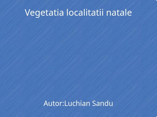 Vegetatia Localitatii Natale Free Stories Online Create Books