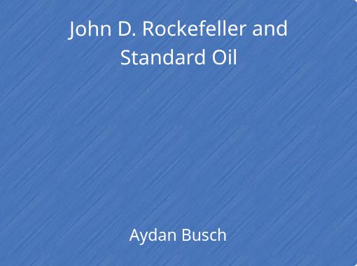 A History of John D. Rockefeller's Standard Oil - Fuel Express