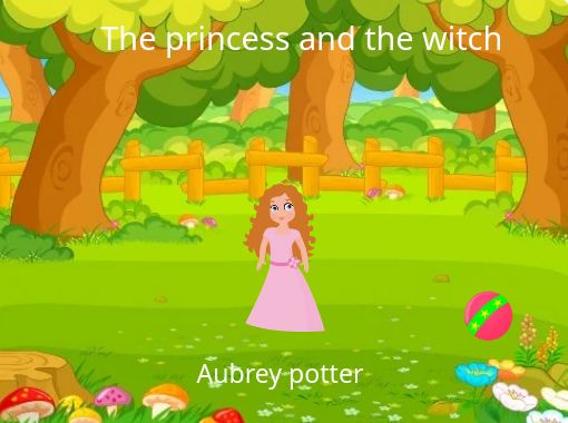 The Princess and the Witch