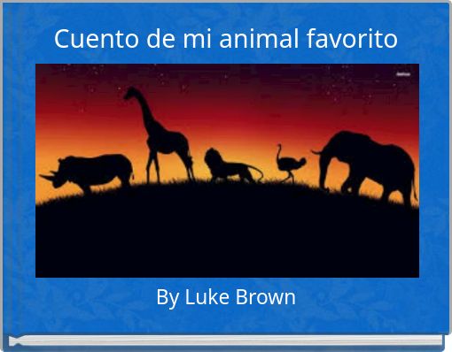 Cuento De Mi Animal Favorito Free Stories Online Create Books For Kids Storyjumper